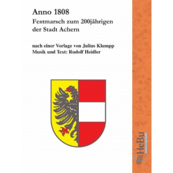 Anno 1808 (Festmarsch der Stadt Achern) - Fassung für SATB / 2stimmigen Chor - Julius Klumpp / Arr. Rudolf Heidler