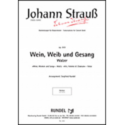 Wein, Weib und Gesang opus 333 - Johann Strauß / Strauss (Sohn) / Arr. Siegfried Rundel