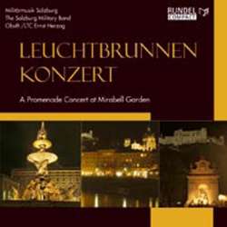 CD "Leuchtbrunnenkonzert" - Militärmusik Salzburg / Arr. Ltg.: Ernst Herzog