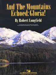 And the mountains echoed: Gloria! - Traditional / Arr. Robert Longfield
