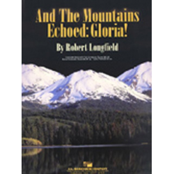 And the mountains echoed: Gloria! - Traditional / Arr. Robert Longfield
