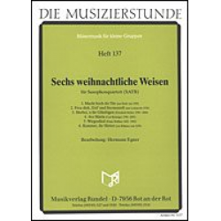 Sechs weihnachtliche Weisen für Saxophonquartett - Traditional / Arr. Hermann Xaver Egner