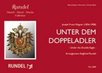 Unter dem Doppeladler (Under the Double Eagle) - Josef Franz Wagner / Arr. Siegfried Rundel