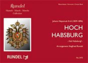 Hoch Habsburg! (Hail Habsburg!) - Johann Nepomuk Kral / Arr. Siegfried Rundel