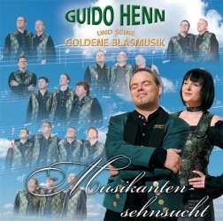 CD 'Musikantensehnsucht' - Guido Henn und seine Goldene Blasmusik