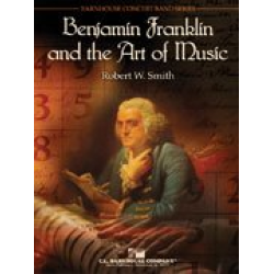 Benjamin Franklin and the Art of Music - Robert W. Smith