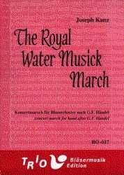 The "Royal Water Musick" March after G.F. Handel - Joseph Kanz