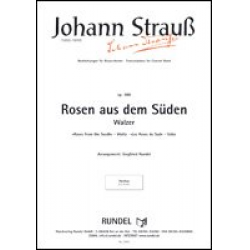 Rosen aus dem Süden - Johann Strauß / Strauss (Sohn) / Arr. Siegfried Rundel