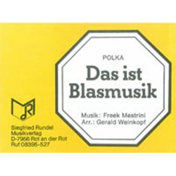 Das ist Blasmusik - Freek Mestrini / Arr. Gerald Weinkopf