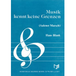Musik kennt keine Grenzen (Aalener Marsch) - Hans Blank