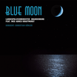 CD "Blue Moon" - Landespolizeiorchester Brandenburg: Ltg. Christian Köhler
