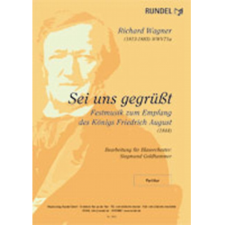 Sei uns Gegrüsst! (Festmusik WWV 71a) - Richard Wagner / Arr. Siegmund Goldhammer