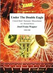 Under The Double Eagle - Josef Franz Wagner / Arr. Bertrand Moren