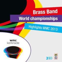 2 CD "Highlights WMC 2013: WORLD BRASS BAND CHAMPIONSHIPS 2013"