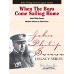 When The Boys Come Sailing Home - John Philip Sousa / Arr. Keith Brion
