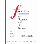 Fanfare for Soprano and Alto Recorder - one Player - Bob Margolis