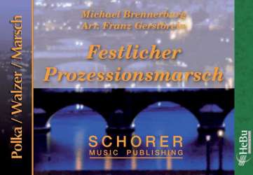 Festlicher Prozessionsmarsch -Michael Brennerburg / Arr.Franz Gerstbrein