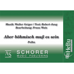 Aber böhmisch muss es sein (Polka) -Walter Geiger / Arr.Franz Watz