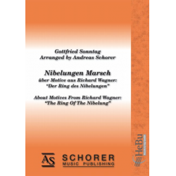 Nibelungen Marsch - Über Motive aus Richard Wagners 'Der Ring des Nibelungen' - Gottfried Sonntag / Arr. Andreas Schorer