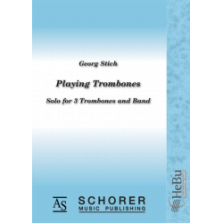 Playing Trombones (Solo for 3 Trombones and Band) -Georg Stich