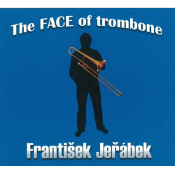 CD "The Face of Trombone" - Frantisek Jerabek