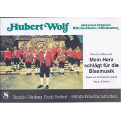 Mein Herz schlägt für die Blasmusik - große Blasmusik - Hubert Wolf