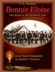 Bonnie Eloise (The Belle of the Mohawk Vale) - P. Thomas / Arr. Ronald C. Knoener