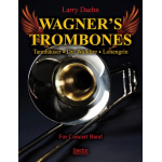 Wagner's Trombones (Tannhäuser - Die Walküre - Lohengrin) - Richard Wagner / Arr. Larry Daehn