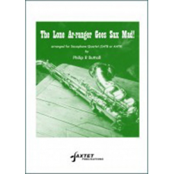 The Lone Ar-ranger Goes Sax Mad! (with apologies to Rossini's "William Tell" Overture) - Sax.-Quartet - Gioacchino Rossini / Arr. Philipp R. Buttall