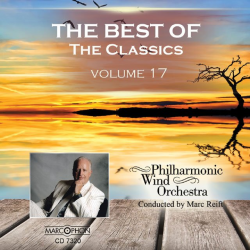 CD "The Best Of The Classics Volume 17" - Philharmonic Wind Orchestra / Arr. Marc Reift