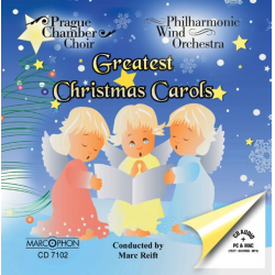 CD "Greatest Christmas Carols" - Prague Chamber Choir & Philharmonic Wind Orchestra / Arr. Marc Reift