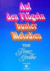 Auf den Flügeln bunter Melodien, Franz Grothe Melo - Franz Grothe