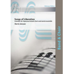 Songs of Liberation (Cantate for Soprano/mixed choir and wind ensemble) - Harrie Janssen