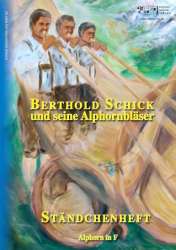 Ständchenheft Berthold Schick und seine Alphornbläser - Berthold Schick