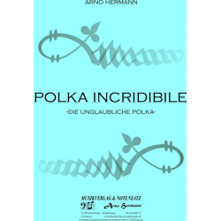 Polka Incridibile -Die unglaubliche Polka- - Arno Hermann