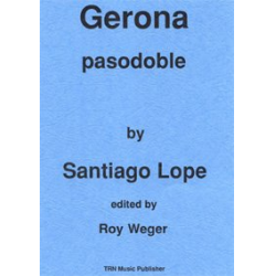 Gerona - Pasodoble - Santiago Lope / Arr. Roy Weger