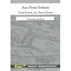 Aux petits enfants, 2 Clarinets & Piano - César Franck / Arr. Peter Cluwen
