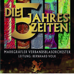 CD 'Die fünf Jahreszeiten' - Markgräfler Verbandsblasorchester / Arr. Bernhard Volk