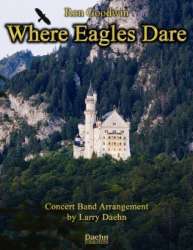 Where Eagles Dare (Main Title Theme) - Ron Goodwin / Arr. Larry Daehn