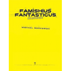 Famishius Fantasticus - Score & Parts - Michael Markowski