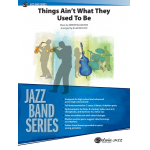 Things Aint What They Used To Be (j/e) - Duke Ellington / Arr. Alan Baylock