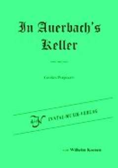 In Auerbach`s Keller- Konzertantes Potpourri lustiger Studentenlieder