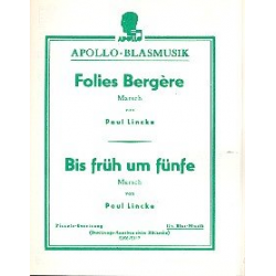 Folies Bergère (Marsch) / Bis früh um fünfe (Marsch) - Paul Lincke / Arr. Günter Royer