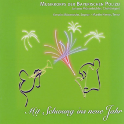 CD: Mit Schwung in neue Jahr - Musikkorps der Bayerischen Polizei / Arr. Ltg.: Johann Mösenbichler