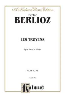 LES TROYENS : OPERA IN FIVE ACTS
