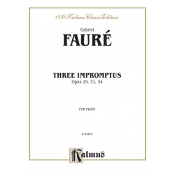 3 Impromptus op.25, op.31, op.34 : - Gabriel Fauré