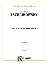 3 works for piano - Piotr Ilich Tchaikowsky (Pyotr Peter Ilyich Iljitsch Tschaikovsky)