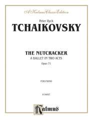 The Nutcracker op.71 : - Piotr Ilich Tchaikowsky (Pyotr Peter Ilyich Iljitsch Tschaikovsky)