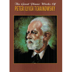 Great Pianoworks - Piotr Ilich Tchaikowsky (Pyotr Peter Ilyich Iljitsch Tschaikovsky)