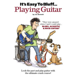 IT'S EASY TO BLUFF PLAYING GUITAR : - Joe Bennett